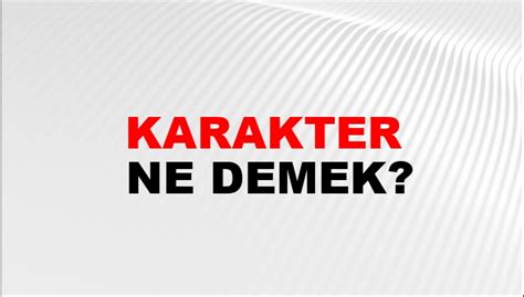 Karakter Ne Demek? Karakter Kelimesinin TDK Sözlük Anlamı Nedir? - NTV ...