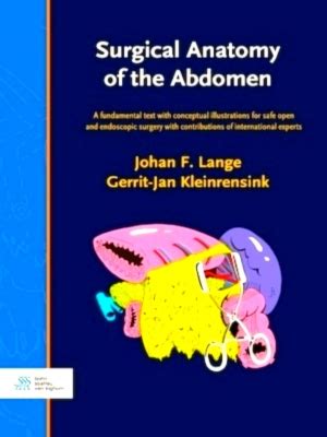 Surgical Anatomy Of The Abdomen A Fundamental Text With Conceptual