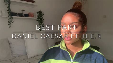 Daniel Caesar Best Part Feat H E R Cover Youtube