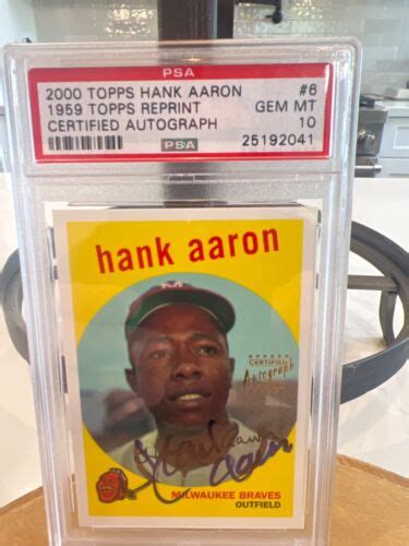 2000 Topps Hank Aaron 1959 Reprint Certified Auto 6 PSA Gem Mint 10 EBay