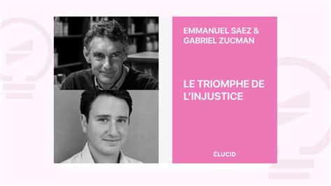 Le Triomphe De L Injustice Emmanuel Saez Et Gabriel Zucman Podcast