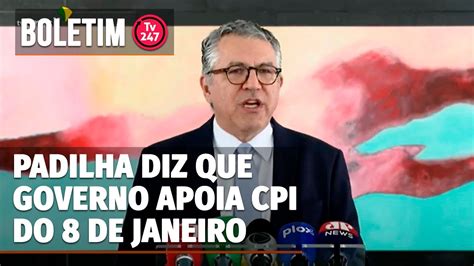 Padilha Diz Que Governo Apoia CPI Do 8 De Janeiro YouTube