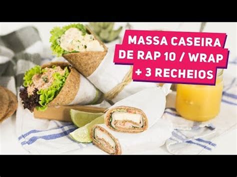 Massa De Rap Caseiro Receitas De Recheio Como Fazer Wrap