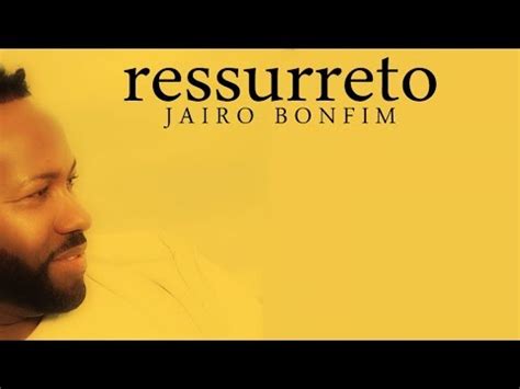 Ressurreto Jairo Bonfim YouTube