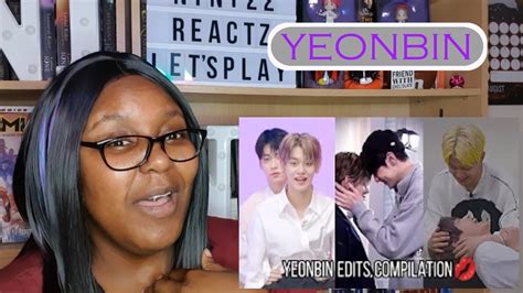 YEONBIN Edits Compilation Reaction With My Sister The P G 2ND Edits