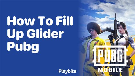 How To Fill Up Glider In Pubg Mobile A Quick Guide Playbite