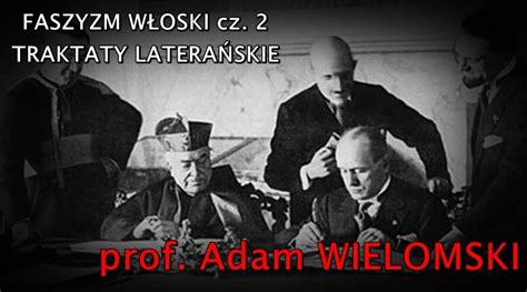 Prof Adam Wielomski Faszyzm W Oski Cz Traktaty Latera Skie