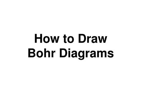 Ppt How To Draw Bohr Diagrams Powerpoint Presentation Free Download Id7060082