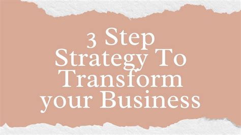 3 Step Strategy To Transform Your Business