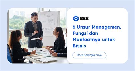 6 Unsur Manajemen Fungsi Dan Manfaatnya Untuk Bisnis