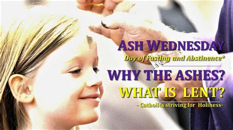 ASH WEDNESDAY (Fasting And Abstinence*). WHAT IS LENT? WHY THE ...