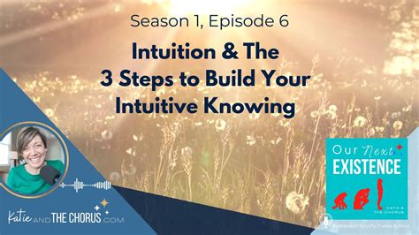 S01E06 Intuition The 3 Steps To Build Your Intuitive Knowing Our