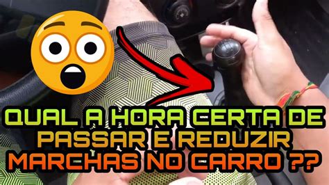 Qual A Hora Certa De Passar Marcha No Carro Como Reduzir Marcha