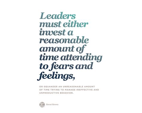 Dare To Lead Leaders Must Invest A Reasonable Amount Of Time Attending To Fears And Feelings