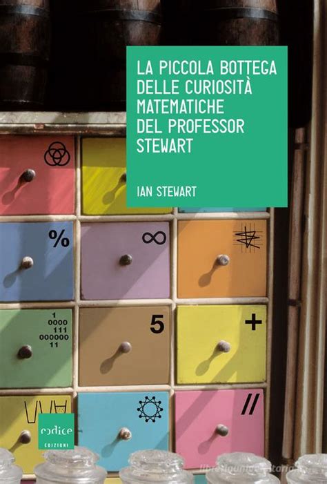 La Piccola Bottega Delle Curiosit Matematiche Del Professor Stewart Di