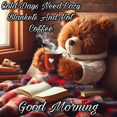Cold Days Need Cozy Blankets And Hot Coffee Good Morning Pictures Photos And Images For