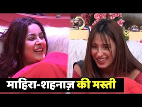 Bigg Boss Shehnaz Gill And Mahira Sharma Singing Funny Song In