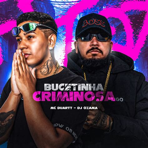 Bucetinha Criminosa Single” álbum De Dj Ozama And Mc Duartt En Apple Music