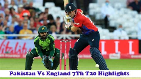 Pakistan Vs England 7Th T20 Highlights England Won The Match