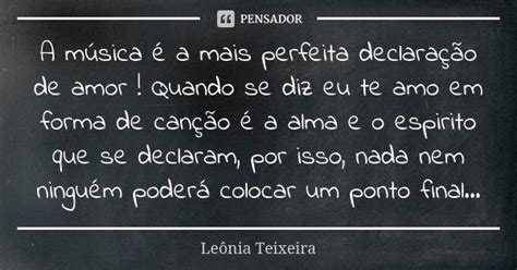 A Música é A Mais Perfeita Leônia Teixeira Pensador