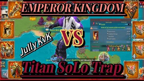 Lords Mobile Titan Solo Trap Trapping In Emperor Kingdom And Jully Kvk