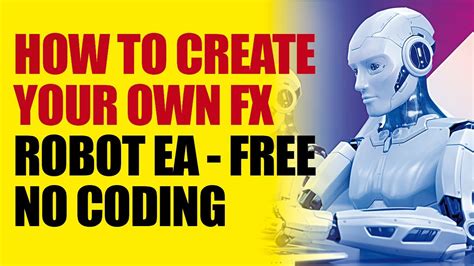 How To Create Your Own Forex Trading Robot Ea No Coding Ref Wayne Dj