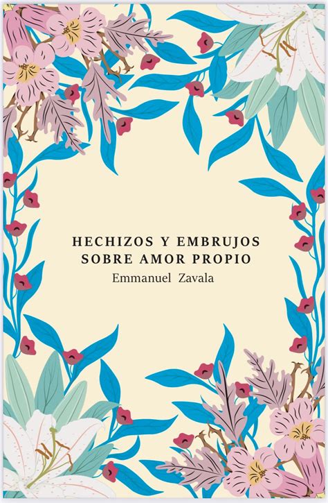 HECHIZOS Y EMBRUJOS SOBRE AMOR PROPIO EMMANUEL ZAVALA