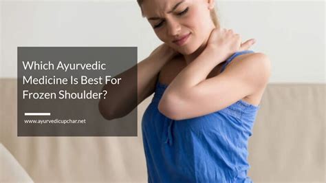 Which Ayurvedic Medicine Is Best For Frozen Shoulder Ayurvedic Upchar