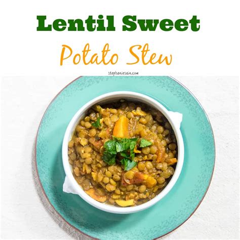 Lentil Sweet Potato Stew Apples For Cj