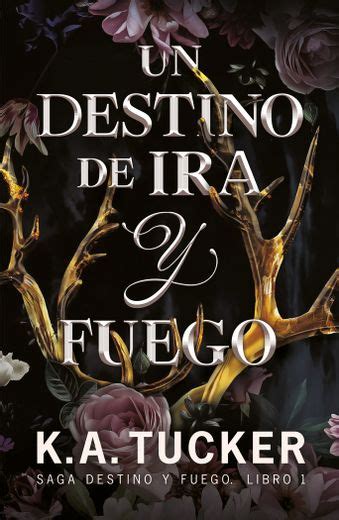 Libro Un Destino De Ira Y Fuego De K A Tucker Buscalibre