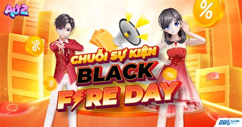 BFD CHUỖI SỰ KIỆN BLACK FIRE DAY CÓ GÌ HOT