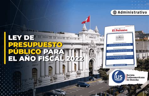 Ley De Presupuesto Público Para El Año Fiscal 2022 [proyecto De Ley 099