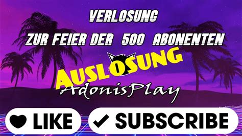 Auslosung Verlosung Zur Feier Der 500 Abonnenten YouTube