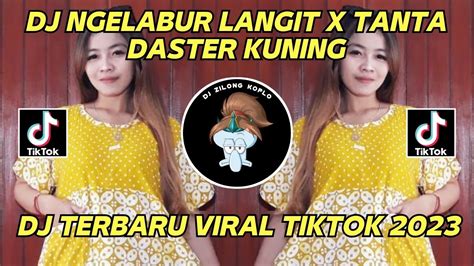 DJ NGELABUR LANGIT X TANTA DASTER KUNING VIRAL TIK TOK TERBARU 2023