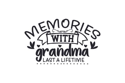 Memories With Grandma Last A Lifetime Svg Cut File By Creative Fabrica