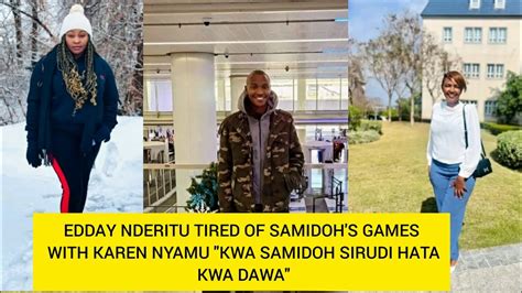 EDDAY NDERITU TIRED OF SAMIDOH S GAMES WITH KAREN NYAMU KWA SAMIDOH