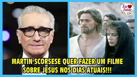 Martin Scorsese Quer Fazer Um Filme Sobre Jesus Nos Dias Atuais