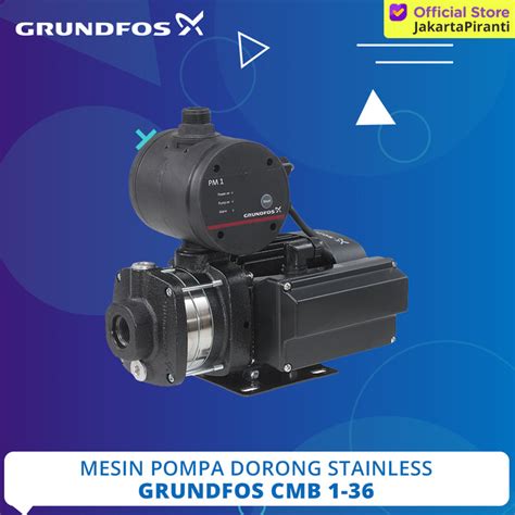 Jual Pompa Booster Dorong Grundfos Cmb 1 36 Solusi Tekanan Air Lemah Jakarta Selatan