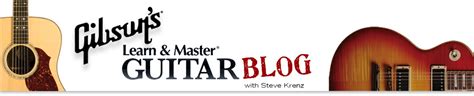 Gibson S Learn Master Guitar Blog With Steve Krenze Archive For