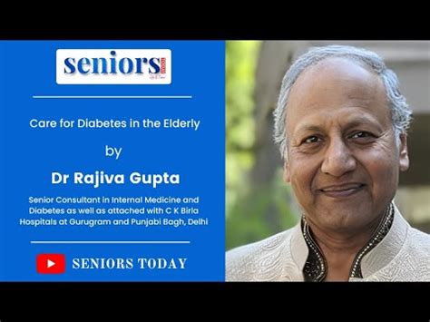 Dr Rajiva Gupta Diabetologist Diabetes Care Seniors Today YouTube