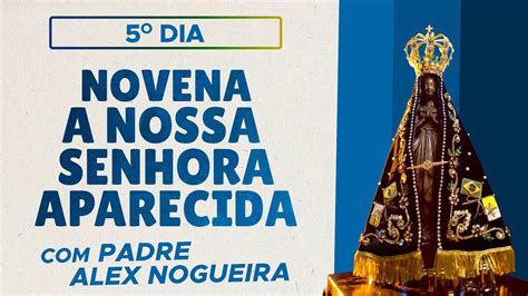 Novena a Nossa Senhora Aparecida 5º dia YouTube