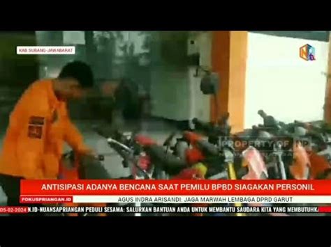 Antisipasi Adanya Bencana Saat Pemilu Bpbd Kab Subang Siagakan Puluhan