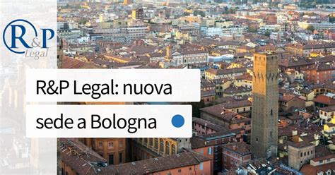 Randp Legal Apre Una Nuova Sede A Bologna Rplt Rp Legalitax