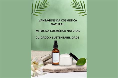 Vantagens Da Cosm Tica Natural Tb Cosm Ticos Naturais