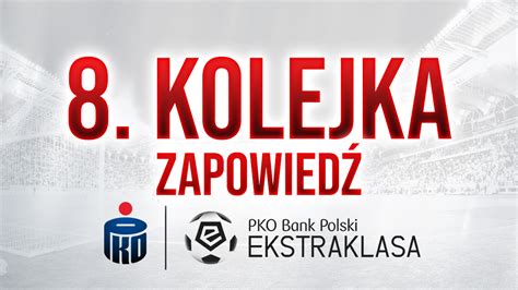 Zapowiedź 8 kolejki PKO BP Ekstraklasy ŁKSFANS PL