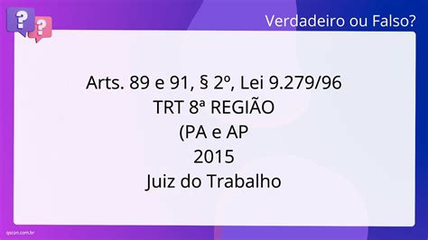 QScon Direito Arts 89 e 91 2º Lei 9 279 96 TRT 8ª REGIÃO PA