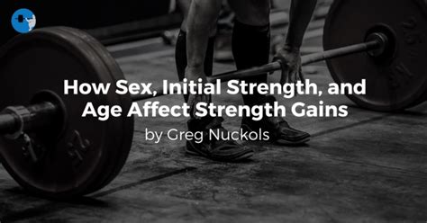 How Sex Strength And Age Affect Strength Gains In Powerlifters