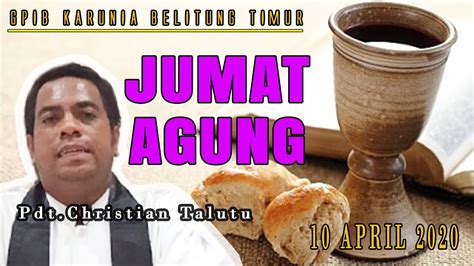 Khotbah Ibadah Jumat Agung Pdt Christian Talutu 10 April 2020 YouTube