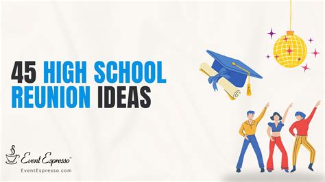 45 High School Reunion Ideas For Event Planners | Event Espresso