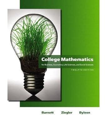 College Mathematics For Business Economics Life Sciences Social